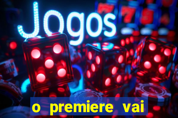 o premiere vai transmitir o jogo do flamengo hoje